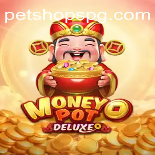 Descubra o Mundo de MoneyPotDELUXE no PETSHOP PG